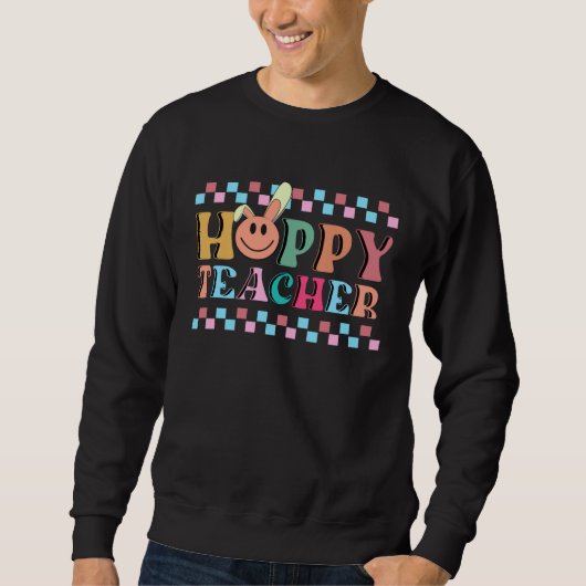 Hoppy Teacher Bunny Ears Teacher Appreciation For  スウェットシャツ (正面)