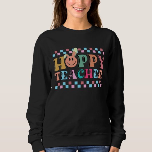 Hoppy Teacher Bunny Ears Teacher Appreciation For  スウェットシャツ (正面)
