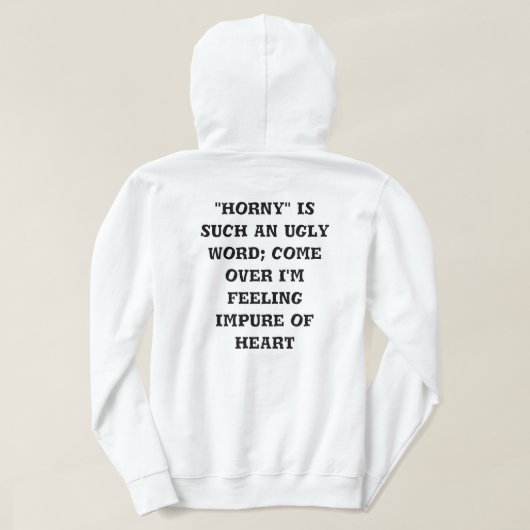 Horny is an ugly word hoodie back design パーカ (デザイン裏面)