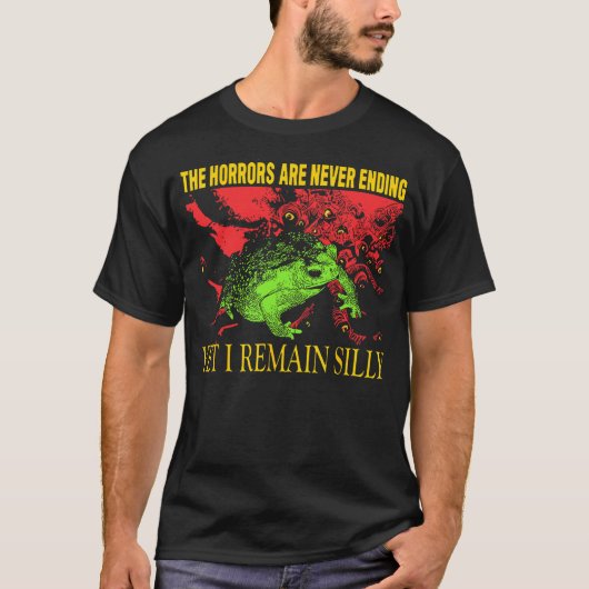 Horrors Are Never Ending Yet I Remain Silly Frog F Tシャツ (正面)