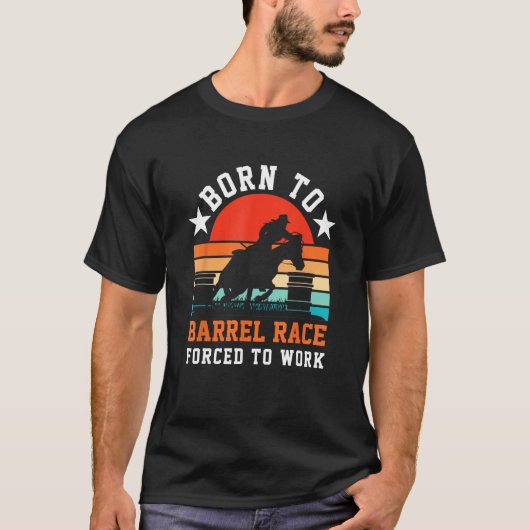 Horse Barrel Racing  Born to barrel race forced to Tシャツ (正面)
