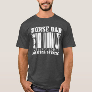 Horse Dad 支払いスキャンおもしろTシャツ Tシャツ