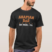 Horse Dad They Neigh I Pay Arabian 1 Tシャツ (正面)