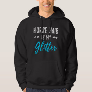 Horse Hair Is My Glitter Funny Equestrian Gift  パーカ