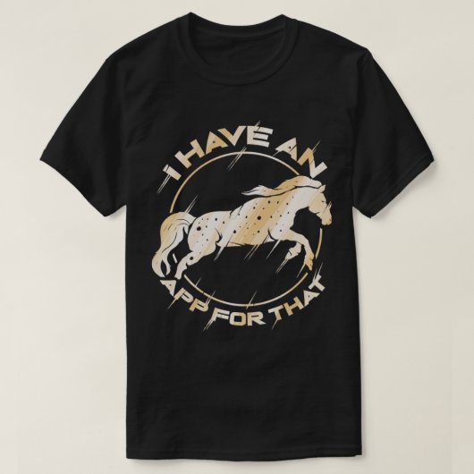 Horse I Have A App For That 1 Tシャツ (デザイン正面)