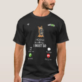 Horse Is Calling I Must Go Animal  Sarcasm Tシャツ (正面)