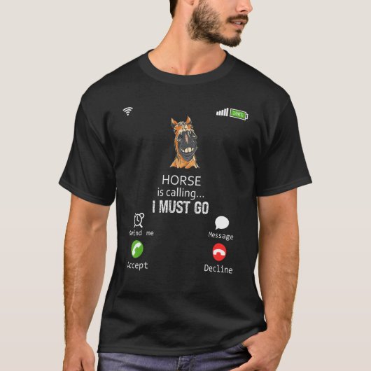 Horse Is Calling I Must Go Animal  Sarcasm Tシャツ (正面)