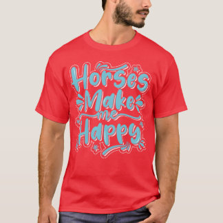 Horse Make Me Happy Best Design family Tシャツ