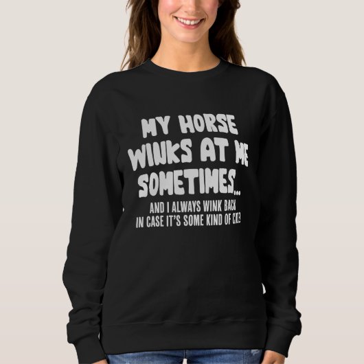 Horse   My Horse Winks At Me Sometimes スウェットシャツ (正面)