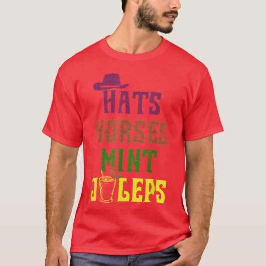 Horse Racing Hats Horses and Mint Juleps Derby fun Tシャツ (正面)