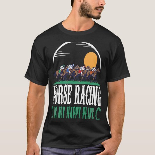 Horse Racing Is My Happy Place Jockeys Horse Racin Tシャツ (正面)