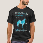 Horse Ride I'd Rather Be Riding An Haflinger Hor Tシャツ (正面)