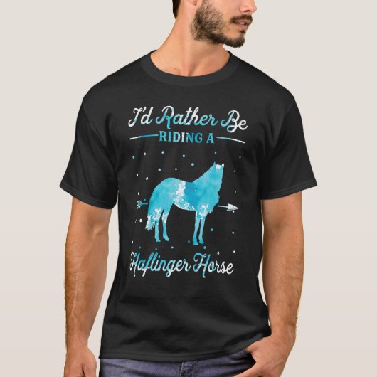 Horse Ride   I'd Rather Be Riding An Haflinger Hor Tシャツ (正面)