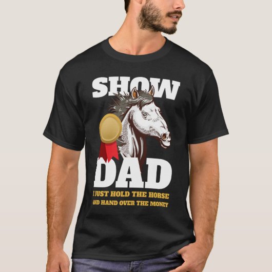 Horse Show Dad Show Mom Tシャツ (正面)