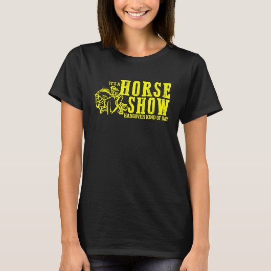 Horse Show Hangover Kind of Day Equestrian horseba Tシャツ (正面)