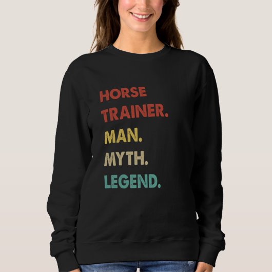 Horse Trainer Man Myth Legend  1 スウェットシャツ (正面)
