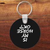 Horseback Riding Funny Saying Is My Horse Ok Horse キーホルダー (正面)