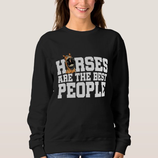 Horses Are The Best People Horse Lover Equestrian  スウェットシャツ (正面)