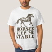 Horses Keep Me Stable Horse Riding Lover Gift  Tシャツ (正面)