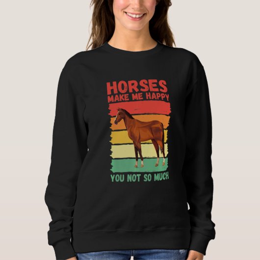 Horses Make Me Happy You Not So Much   スウェットシャツ (正面)