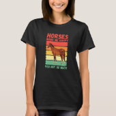 Horses Make Me Happy You Not So Much   Tシャツ (正面)