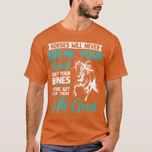 Horses will never break your heart horse lover fri tシャツ (正面)