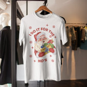 Ho's Santa Unronoseクリスマスプレゼントにおもしろい対してそれをする Tシャツ