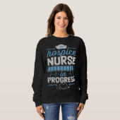 Hospice Nurse In Progress Nursing School Student C スウェットシャツ (正面フル)
