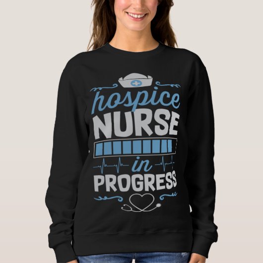 Hospice Nurse In Progress Nursing School Student C スウェットシャツ (正面)