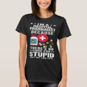 Hospital Pharmacist There s No Cure For Stupid Tシャツ (正面)