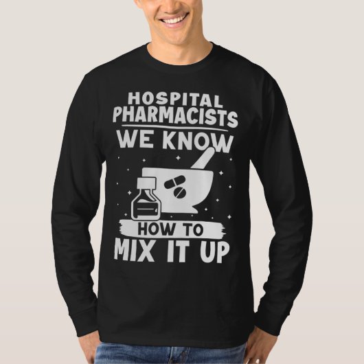 Hospital Pharmacists We Know How To Mix It Up Tシャツ (正面)
