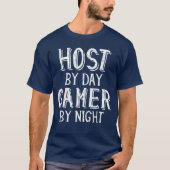 Host by Day Gamer by Night Party Restaurant Event  Tシャツ (正面)