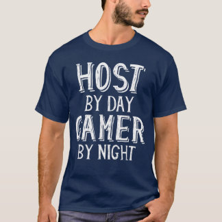 Host by Day Gamer by Night Party Restaurant Event  Tシャツ