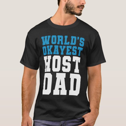 Host Dad World's Okayest Host Dad Foreign Exchange Tシャツ (正面)