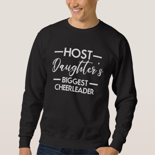 Host Daughters Biggest Cheerleader Host Dad スウェットシャツ (正面)