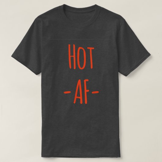 Hot AF Shirt Hot New AF Shirt AF s AF Tees Tシャツ (デザイン正面)