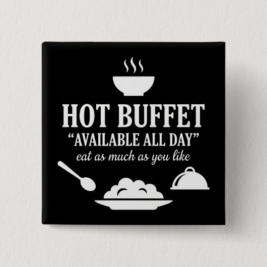 Hot Buffet Available All Day Funny Adult Humor 缶バッジ (正面)