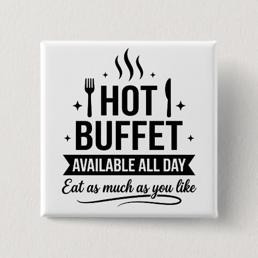Hot Buffet Available All Day Funny Adult Humor 缶バッジ (正面)