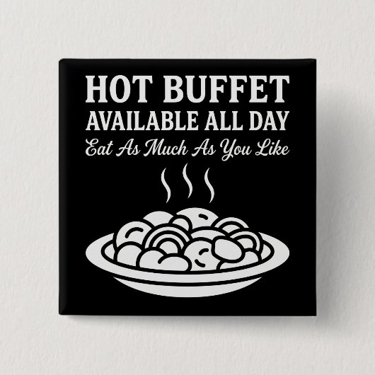 Hot Buffet Available All Day Funny Adult Humor 缶バッジ (正面)