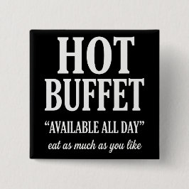 Hot Buffet Available All Day Funny Adult Humor 缶バッジ
