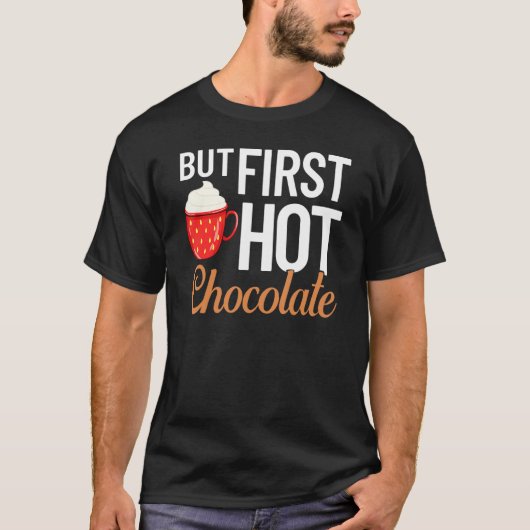Hot Chocolate Drinking Chocolate Milk Hot Cocoa 1 Tシャツ (正面)