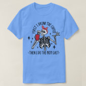Hot Coffee Skeleton, Skeleton Drinking Coffee, Cof Tシャツ (デザイン正面)