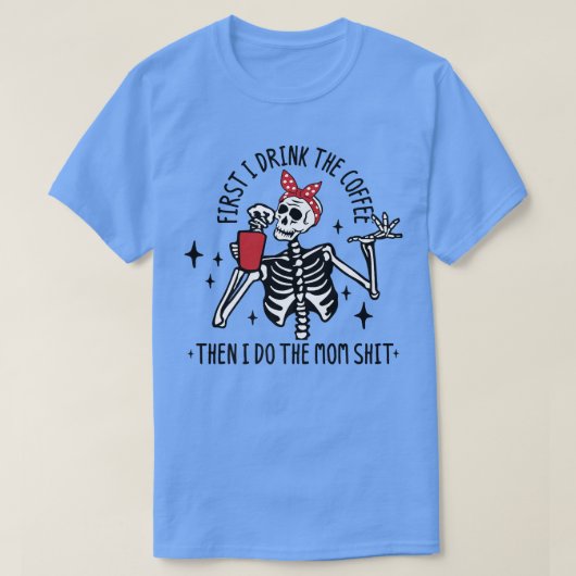 Hot Coffee Skeleton, Skeleton Drinking Coffee, Cof Tシャツ (デザイン正面)