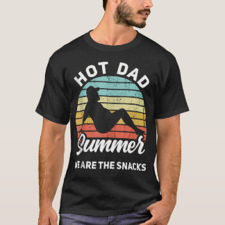 Hot Dad Summer Dad Bod Hot Dad Summer We Are The Tシャツ