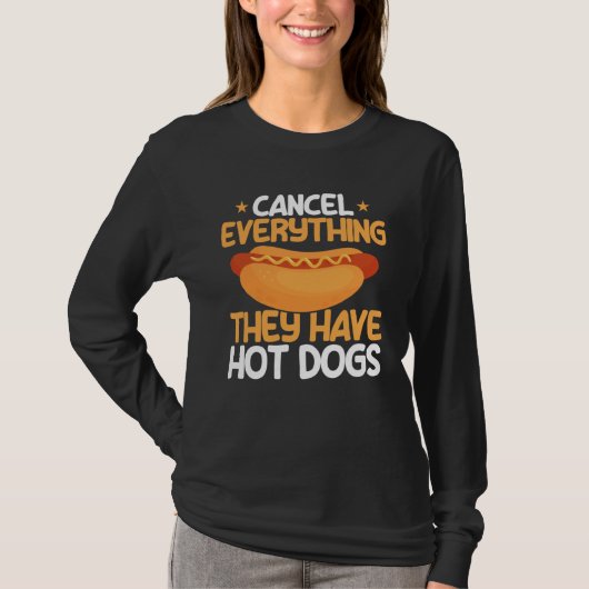 Hot Dog Adult Cancel Everything They Have Hot Dogs Tシャツ (正面)