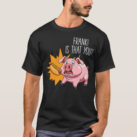 Hot Dog Lovers Frank Is That You Pig Hot Dog Party Tシャツ (正面)