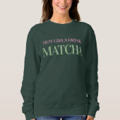 Hot Girls Drink Matcha Women's Green Sweatshirt スウェットシャツ (正面)