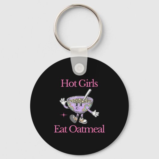 Hot Girls Eat Oatmeal Funny Design キーホルダー (正面)