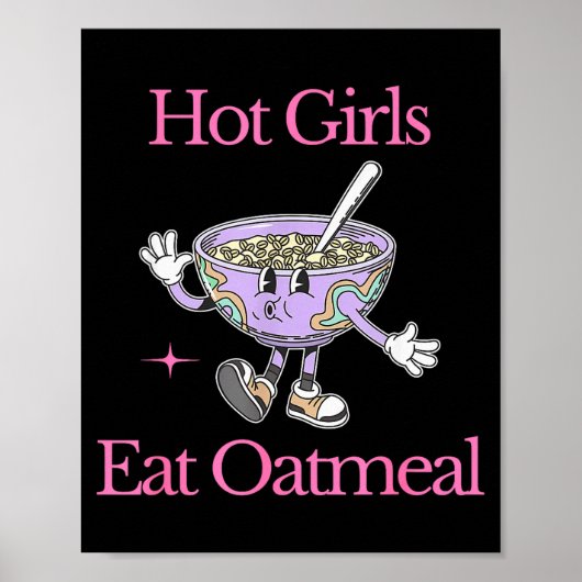 Hot Girls Eat Oatmeal Funny Design  ポスター (正面)