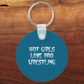 Hot Girls Love Pro Wrestling Funny Saying Quote Fo キーホルダー (正面)